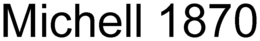 MICHELL 1870 trademark