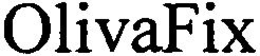 OLIVAFIX trademark
