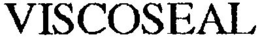 VISCOSEAL trademark