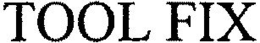 TOOL FIX trademark