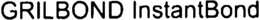 GRILBOND INSTANTBOND trademark