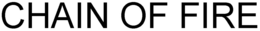 CHAIN OF FIRE trademark
