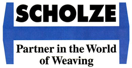 SCHOLZE PARTNER IN THE WORLD OF WEAVING trademark