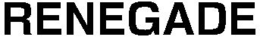 RENEGADE trademark