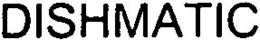 DISHMATIC trademark