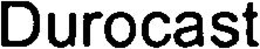 DUROCAST trademark