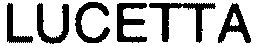 LUCETTA trademark