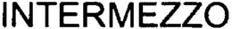 INTERMEZZO trademark