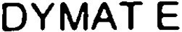 DYMAT E trademark