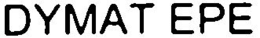 DYMAT EPE trademark