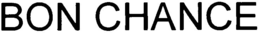 BON CHANCE trademark