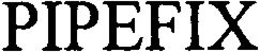 PIPEFIX trademark
