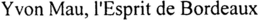 YVON MAU, L'ESPRIT DE BORDEAUX trademark