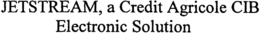 JETSTREAM, A CREDIT AGRICOLE CIB ELECTRONIC SOLUTION trademark