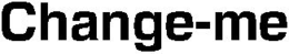 CHANGE-ME trademark