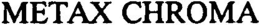 METAX CHROMA trademark