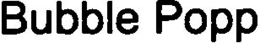 BUBBLE POPP trademark