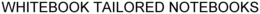 WHITEBOOK TAILORED NOTEBOOKS trademark