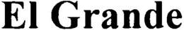 EL GRANDE trademark