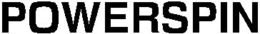 POWERSPIN trademark