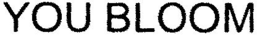 YOU BLOOM trademark