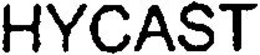HYCAST trademark