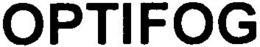 OPTIFOG trademark
