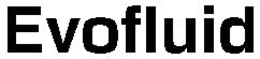 EVOFLUID trademark