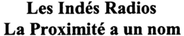 LES INDÉS RADIOS LA PROXIMITÉ A UN NOM trademark