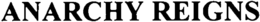 ANARCHY REIGNS trademark