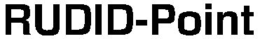 RUDID-POINT trademark