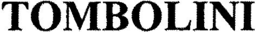 TOMBOLINI trademark