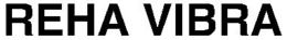 REHA VIBRA trademark