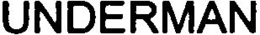 UNDERMAN trademark