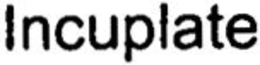 INCUPLATE trademark