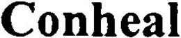 CONHEAL trademark