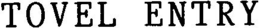 TOVEL ENTRY trademark