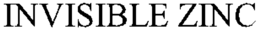 INVISIBLE ZINC trademark