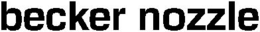 BECKER NOZZLE trademark