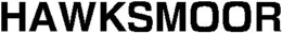 HAWKSMOOR trademark