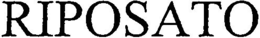 RIPOSATO trademark