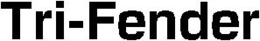 TRI-FENDER trademark