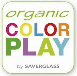 ORGANIC COLOR PLAY BY SAVERGLASS trademark