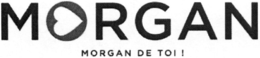 MORGAN MORGAN DE TOI ! trademark