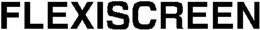 FLEXISCREEN trademark