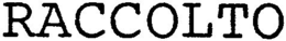 RACCOLTO trademark