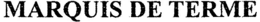 MARQUIS DE TERME trademark