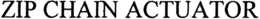 ZIP CHAIN ACTUATOR trademark