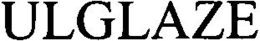 ULGLAZE trademark