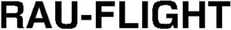 RAU-FLIGHT trademark